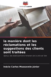 La manière dont les réclamations et les suggestions des clients sont traitées