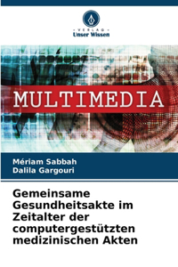 Gemeinsame Gesundheitsakte im Zeitalter der computergestützten medizinischen Akten