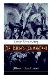 Festungs-Commandant (Historischer Roman)