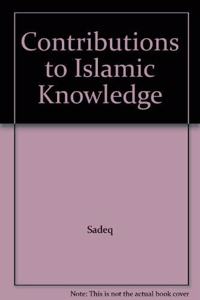 Contributions to Islamic Knowledge: Abstracts of Dissertation and Theses on Islamic Subjects, 1924-1998