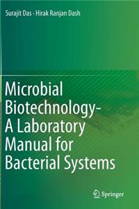 Microbial Biotechnology- A Laboratory Manual for Bacterial Systems