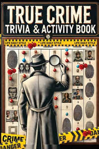 The Ultimate True Crime Trivia and Activity Book
