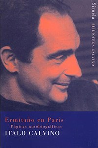Ermitano en Paris/ Hermit in Paris: Paginas Autobiograficas/ Autobiographical Pages (Biblioteca Calvino)