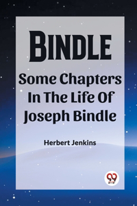 Bindle Some Chapters In The Life Of Joseph Bindle