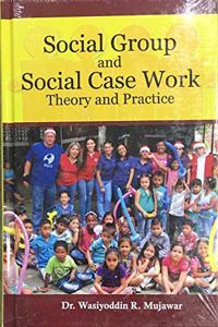 Social Group and Social Case work Theory and Practice