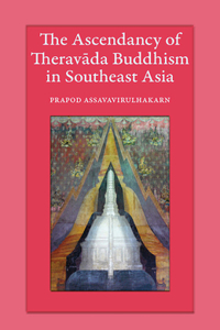 Ascendancy of Theravada Buddhism in Southeast Asia