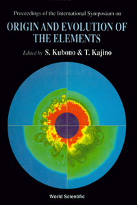 Origin and Evolution of the Elements - Proceedings of the International Symposium