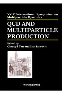 QCD and Multiparticle Production - Proceedings of the XXIX International Symposium on Multiparticle Dynamics