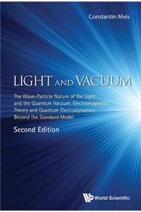 Light and Vacuum: The Wave-Particle Nature of the Light and the Quantum Vacuum. Electromagnetic Theory and Quantum Electrodynamics Beyond the Standard Model (Second Edition)