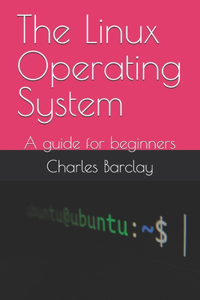 The Linux Operating System