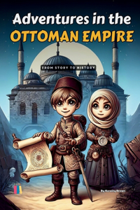 Adventures in the Ottoman Empire