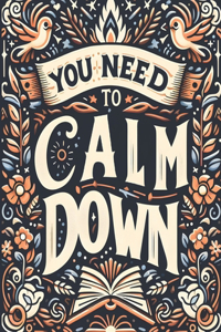 You Need To Calm Down