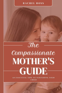 The Compassionate Mother's Guide