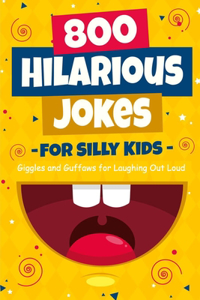 800 Hilarious Jokes for Silly Kids
