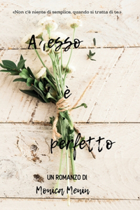 Adesso è perfetto