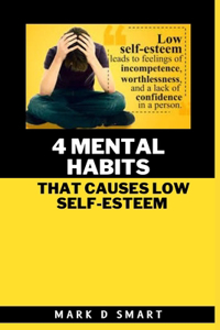 4 Mental Habits that Causes Low Self-Esteem