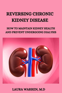 Reversing Chronic Kidney Disease