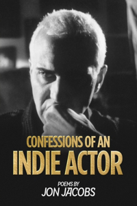 Confessions of an Indie Actor