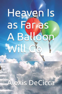 Heaven Is as Far as A Balloon Will Go