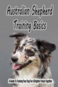 Australian Shepherd Training Basics