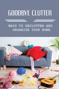 Goodbye Clutter