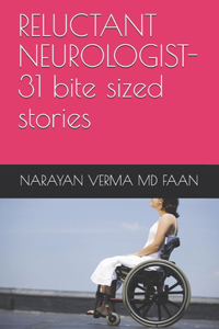 RELUCTANT NEUROLOGIST-31 bite sized stories