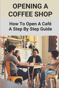 Opening A Coffee Shop