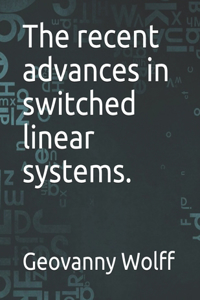 recent advances in switched linear systems.