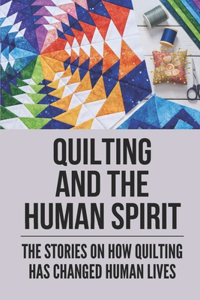 Quilting And The Human Spirit