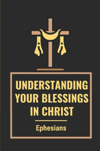 Understanding Your Blessings In Christ