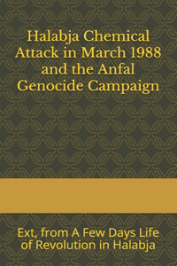 Halabja Chemical Attack in March 1988 and the Anfal Genocide Campaign