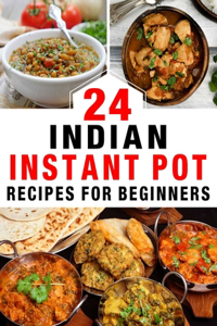 24 Indian Instant Pot Recipes for Beginners