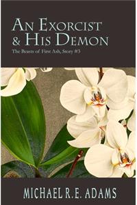 An Exorcist and His Demon (Beasts of First Ash, Story #3)