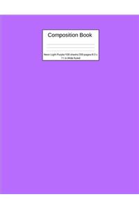 Composition Book Neon Light Purple 100 sheets/200 pages/8.5 x 11 in. Wide Ruled: Writing Composition Notebook - Lined Blank Page Book - Plain Journal - Homeschooling - Back to School Education