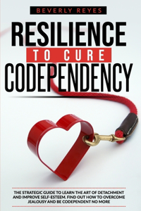 Resilience to Cure Codependency