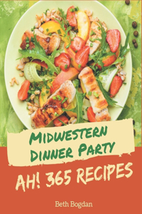 Ah! 365 Midwestern Dinner Party Recipes