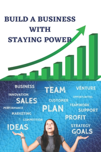 Build a Business With Staying Power