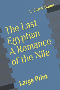 The Last Egyptian A Romance of the Nile