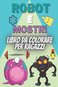 Robot e mostri Libro da colorare per ragazzi