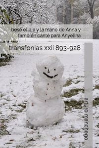 besé el pie y la mano de Anna y también canté para Anyelina: transfonias xxii 893-928