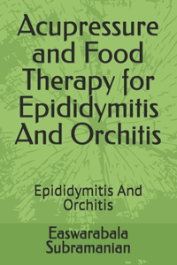 Acupressure and Food Therapy for Epididymitis And Orchitis