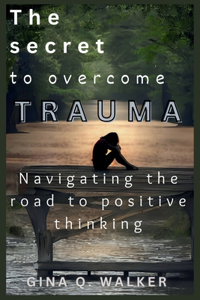 secret to overcome Trauma