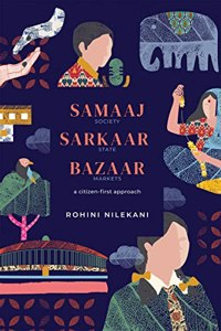 Samaaj, Sarkaar, Bazaar : a citizen-first approach