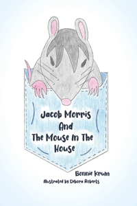 Jacob Morris and The Mouse In The House