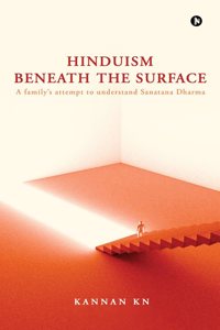 Hinduism Beneath the Surface: A familyâ€™s attempt to understand Sanatana Dharma