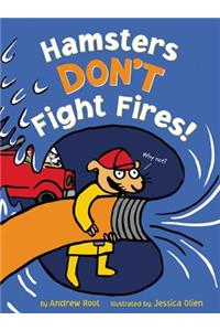 Hamsters Don't Fight Fires!