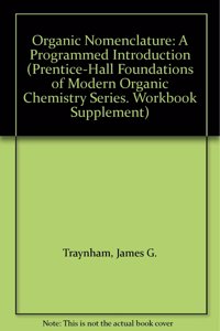 Organic Nomenclature: A Programmed Introduction (Prentice-Hall Foundations of Modern Organic Chemistry Series. Workbook Supplement)