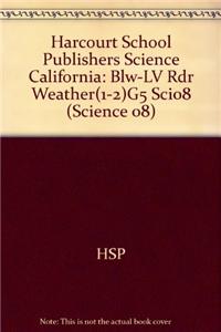 Harcourt School Publishers Science California: Blw-LV Rdr Weather(1-2)G5 Sci08