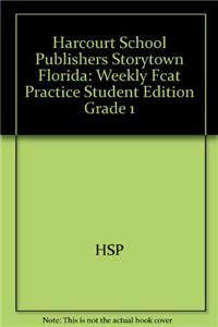 Harcourt School Publishers Storytown Florida: Weekly Fcat Practice Student Edition Grade 1