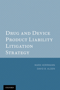 Drug and Device Product Liability Litigation Strategy